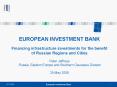 EUROPEAN INVESTMENT BANK Financing infrastructure investments for the benefit of Russian Regions and