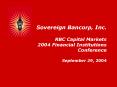 Sovereign Bancorp, Inc' RBC Capital Markets 2004 Financial Institutions Conference September 29, 200