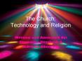 The Church: Technology and Religion