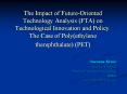 The Impact of Future-Oriented Technology Analysis (FTA) on Technological Innovation and Policy.  The Case of Poly(ethylene therephthalate) (PET)