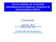 FACTS FINDING ON TEACHING IMMUNISATION IN MEDICAL SCHOOLS IN SUB SAHARAN AFRICA