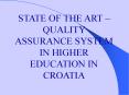 STATE OF THE ART QUALITY ASSURANCE SYSTEM IN HIGHER EDUCATION IN CROATIA
