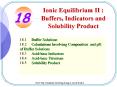 Ionic Equilibrium II : Buffers, Indicators and Solubility Product