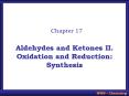 Aldehydes and Ketones II' Oxidation and Reduction: Synthesis