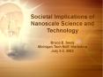 Societal Implications of Nanoscale Science and Technology Bruce E' Seely Michigan Tech NUE Workshop