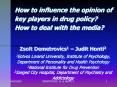 How to influence the opinion of key players in drug policy How to deal with the media
