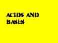 ACIDS AND BASES