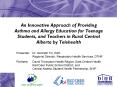An Innovative Approach of Providing Asthma and Allergy Education for Teenage Students, and Teachers