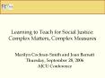 Learning to Teach for Social Justice: Complex Matters, Complex Measures
