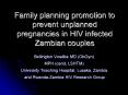 Family planning promotion to prevent unplanned pregnancies in HIV infected Zambian couples