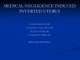 MEDICAL NEGLIGENCE INDUCED INVERTED UTERUS