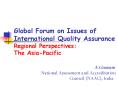 Global Forum on Issues of International Quality Assurance Regional Perspectives: The AsiaPacific A'G