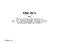 Statistics or Whats normal about the normal curve, and whats standard about the standard deviation,