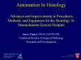 Automation In Histology Advances and Improvements in Procedures, Methods, and Equipment for the Hist