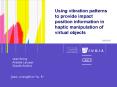 Using vibration patterns to provide impact position information in haptic manipulation of virtual ob