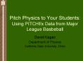 Pitch Physics to Your Students: Using PITCHfx Data from Major League Basbeball