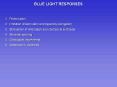 BLUE LIGHT RESPONSES