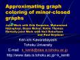 Approximating graph coloring of minorclosed graphs Joint Work with Erik Demaine, Mohammad Hajiaghayi