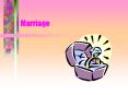 Marriage