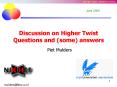 Discussion on Higher Twist Questions and some answers