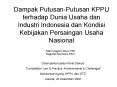 Dampak PutusanPutusan KPPU terhadap Dunia Usaha dan Industri Indonesia dan Kondisi Kebijakan Persain