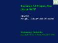 Taweelah A2 Project, Abu Dhabi IWPP CEM 525 PROJECT DELIVERY SYSTEMS Mohammed Jalaluddin King Fahd U