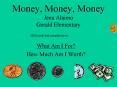 Money, Money, Money Jena Alaimo Gerald Elementary