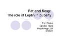 Fat and Sexy: The role of Leptin in puberty