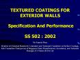 TEXTURED COATINGS FOR EXTERIOR WALLS Specification And Performance SS 502 : 2002
