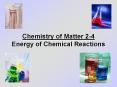 Chemistry of Matter 24 Energy of Chemical Reactions