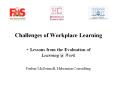 Challenges of Workplace Learning Lessons from the Evaluation of Learning Work