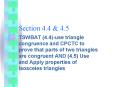 TSWBAT 4'4use triangle congruence and CPCTC to prove that parts of two triangles are congruent AND 4