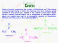 Family of organic compounds that contain CO functional unit' They belong to the Carbonyl Family in w