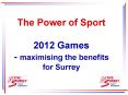 The Power of Sport 2012 Games maximising the benefits for Surrey