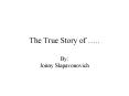 The True Story of ''
