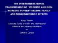 THE INTERGENERATIONAL TRANSMISSION OF WORKING AND NONWORKING POVERTY STATUS: FAMILY AND NEIGHBOURHOO