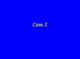 Case 2