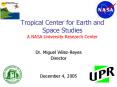 Tropical Center for Earth and Space Studies A NASA University Research Center