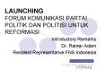 LAUNCHING FORUM KOMUNIKASI PARTAI POLITIK DAN POLITISI UNTUK REFORMASI