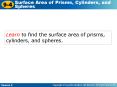 Learn to find the surface area of prisms, cylinders, and spheres'