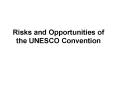 Risks and Opportunities of the UNESCO Convention