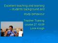 Excellent teaching and learning students background and study behaviour