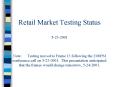 Retail Market Testing Status 5232001 Note: Testing moved to Frame 13 following the 2:00PM conference