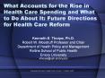 What Accounts for the Rise in Health Care Spending and What to Do About It: Future Directions for He
