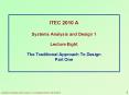ITEC 2010 A Systems Analysis and Design 1 Lecture Eight The Traditional Approach To Design Part One