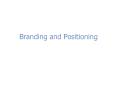 Branding and Positioning