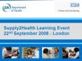 Supply2Health Learning Event 22nd September 2008 London