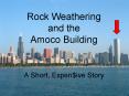 Rock Weathering and the Amoco Building A Short, Expen$ive Story
