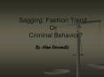 Sagging: Fashion Trend Or Criminal Behavior