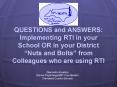 QUESTIONS and ANSWERS: Implementing RTI in your School OR in your District Nuts and Bolts from Colle